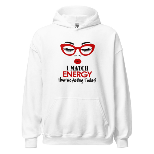 "I Match Energy" Sassy Graphic Hoodie