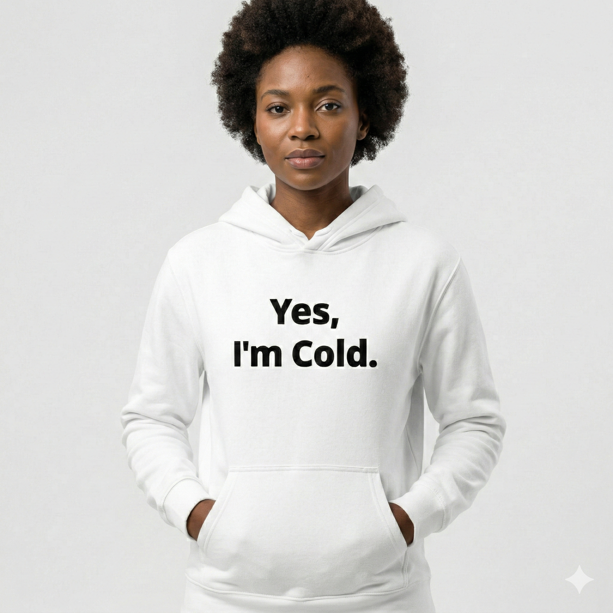 Yes I'm Cold Hoodie